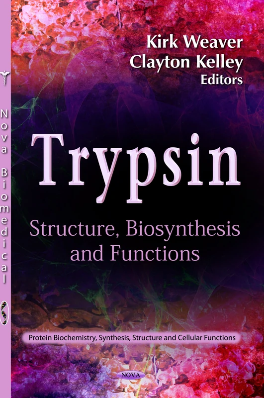 Trypsin: Structure, Biosynthesis and Functions (Protein Biochemistry, Synthesis, Structure and Cellular Functions) - Image 1