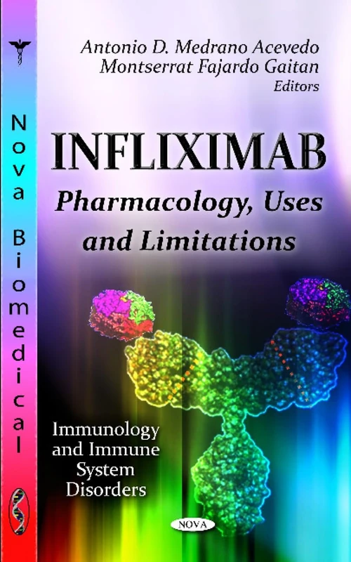 Infliximab: Pharmacology, Uses & Limitations (Immunology and Immune System Disorders: Pharmacology-research, Safety Testing and Regulation)