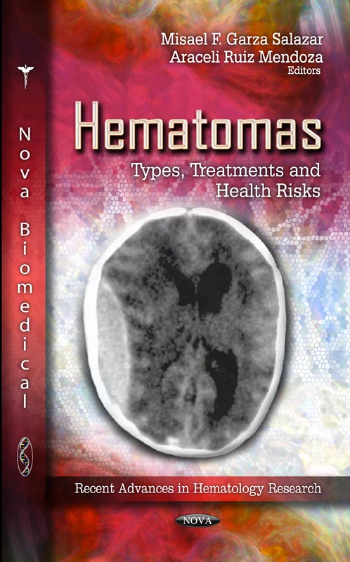 Hematomas: Types, Treatments and Health Risks (Recent Advances in Hematology Research) - Image 1