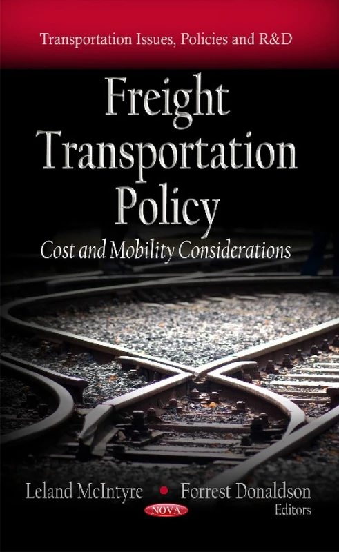 Freight Transportation Policy: Cost & Mobility Considerations (Transportation Issues, Policies and R&d)