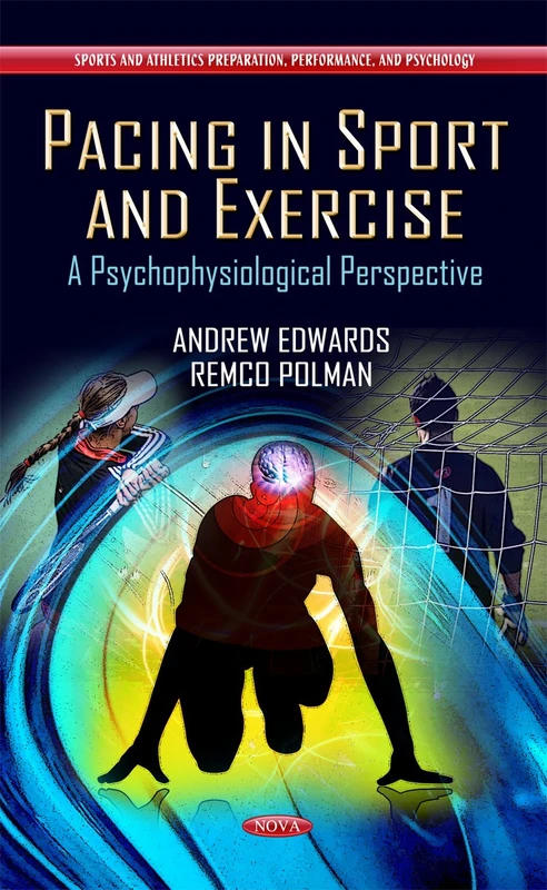 Pacing in Sport & Exercise: A Psychophysiological Perspective (Sports and Athletics Preparation, Performance, and Psychology) - Image 1