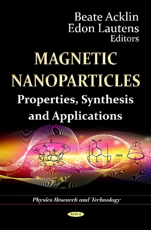 Magnetic Nanoparticles: Properties, Synthesis & Applications (Physics Research and Technology)