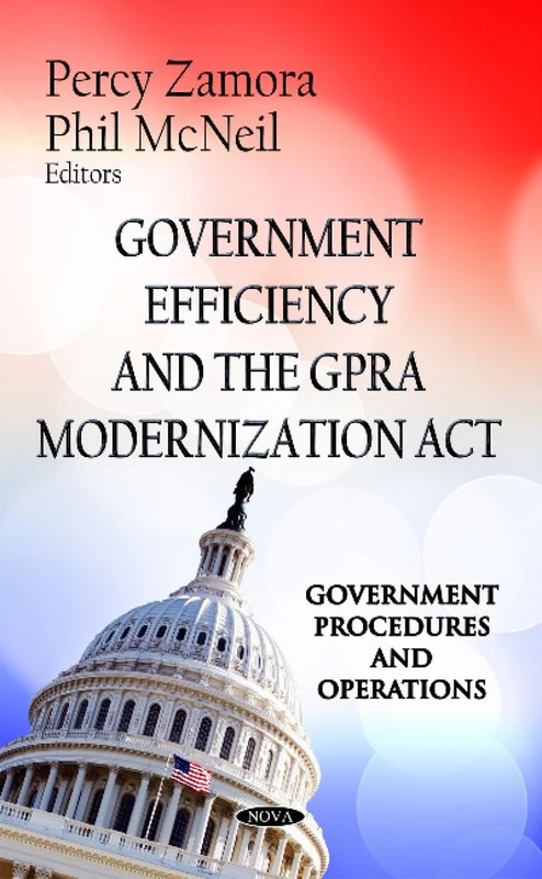 Government Efficiency & the GPRA Modernization Act (Government Procedures and Operations)