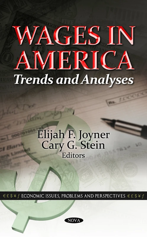 Wages in America: Trends & Analyses (Economic Issues, Problems & Perspectives Series)