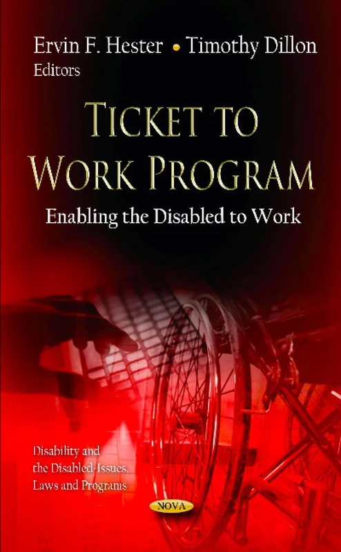 Ticket to Work Program: Enabling the Disabled to Work (Disability and the Disabled-issues, Laws and Programs)