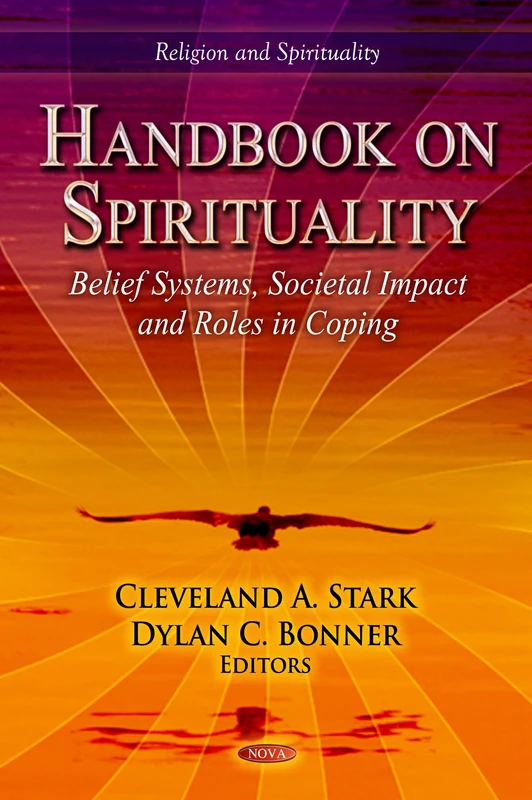 HANDBOOK ON SPIRITUALITY: Belief Systems, Societal Impact & Roles in Coping (Religion and Spirituality)