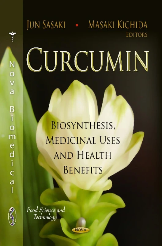 CURCUMIN: Biosynthesis, Medicinal Uses & Health Benefits (Food Science and Technology)