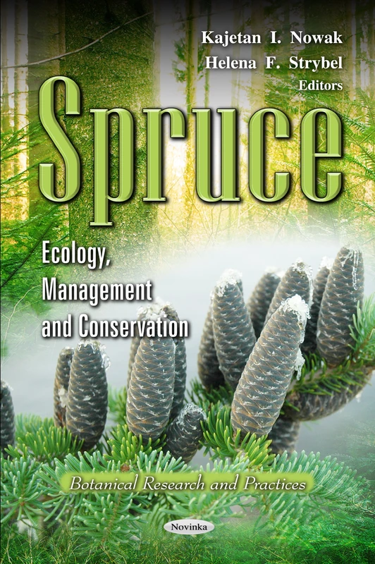 SPRUCE: Ecology, Management & Conservation (Botanical Research and Practices)