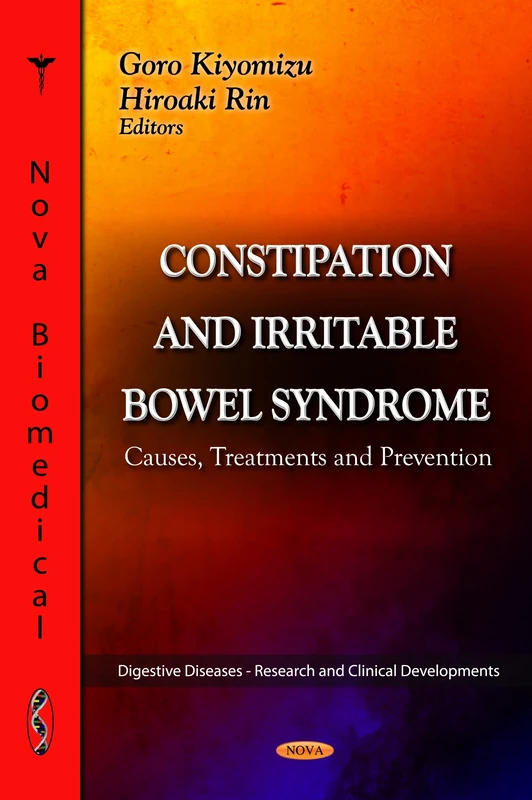 CONSTIPATION & IRRITABLE BOWEL SYNDROME: Causes, Treatments & Prevention (Digestive Diseases - Research and Clinical Developments)