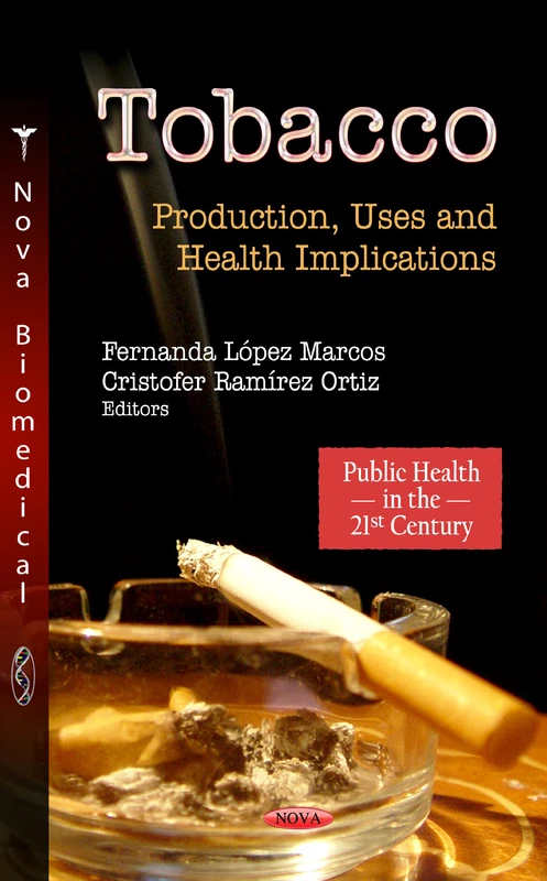 Tobacco: Production, Uses & Health Implications (Public Health in the 21st Century)