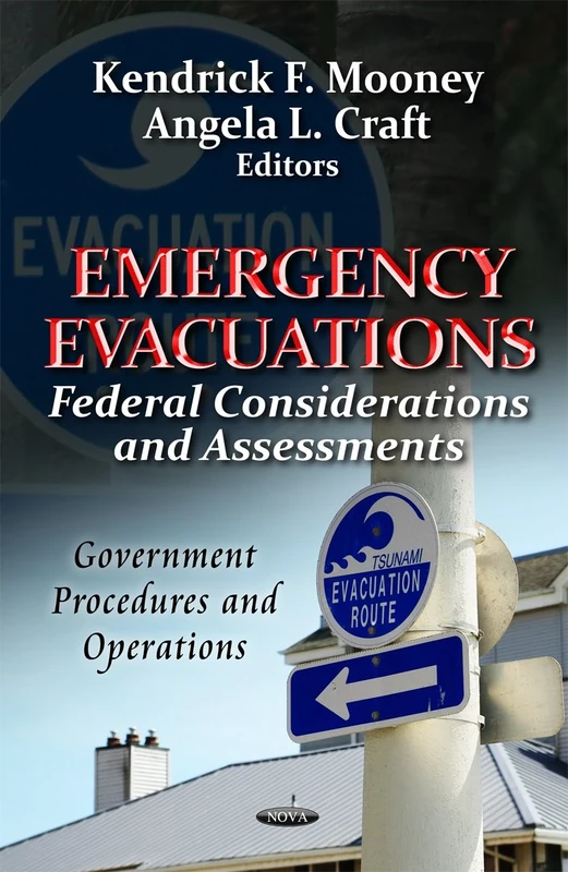 Emergency Evacuations: Federal Considerations & Assessments (Government Procedures & Operations Series) (Government Procedures and Operations: Public Health in the 21st Century)