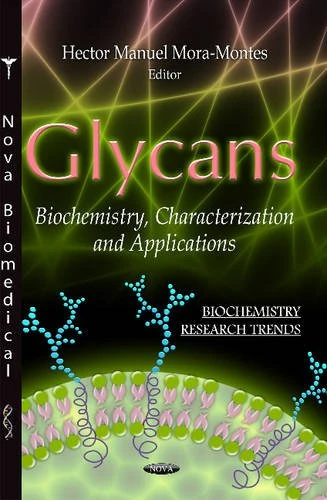 Glycans: Biochemistry, Characterization & Applications (Biochemistry Research Trends Series)