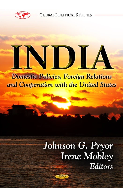 INDIA: Domestic Policies, Foreign Relations & Cooperation with the U.S. (Global Political Studies)