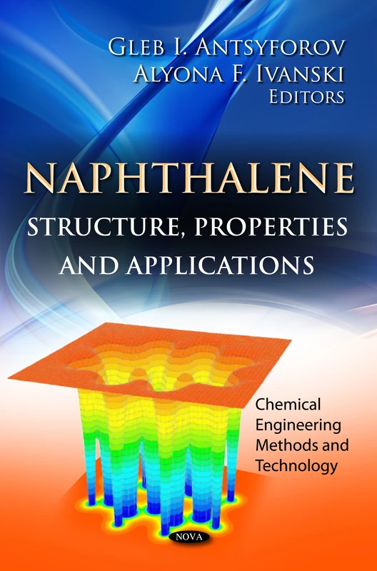 NAPTHALENESTRUCTURE PROPERT. (Chemical Engineering Methods and Technology): Structure, Properties & Applications