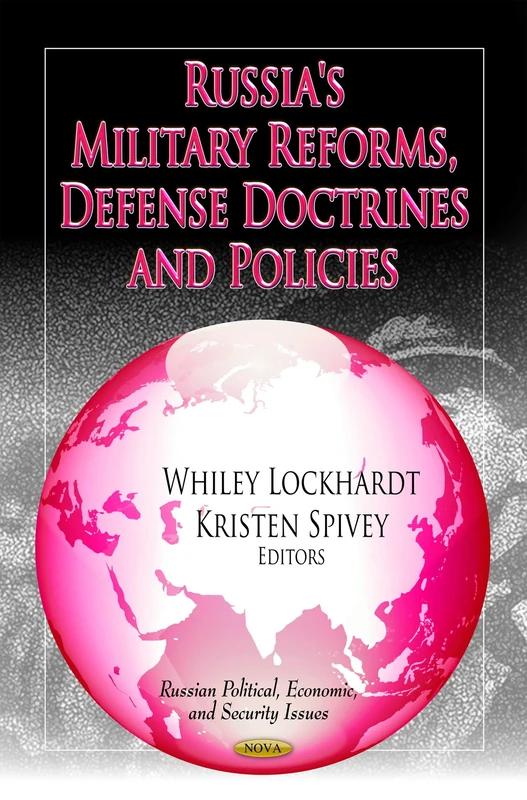 RUSSIAS MILITARY REFORMS DEFENSE DOCTRIN (Russian Political, Economic, and Security Issues)