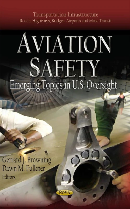 AVIATION SAFETYEMERGING TOPIC: Emerging Topics in U.S. Oversight (Transportation Infrastructure - Roads, Highways, Bridges, Airports and Mass Transit: Transportation Issues, Policies and R&D)