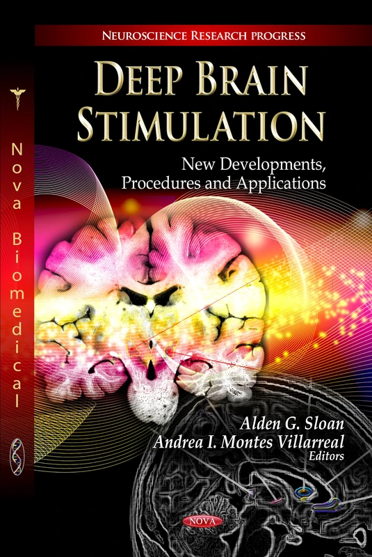 Deep Brain Stimulation: New Developments, Procedures & Applications (Neuroscience Research Progress Series) (Neuroscience Research Progress: Neurology - Laboratory and Clinical Research Developments)