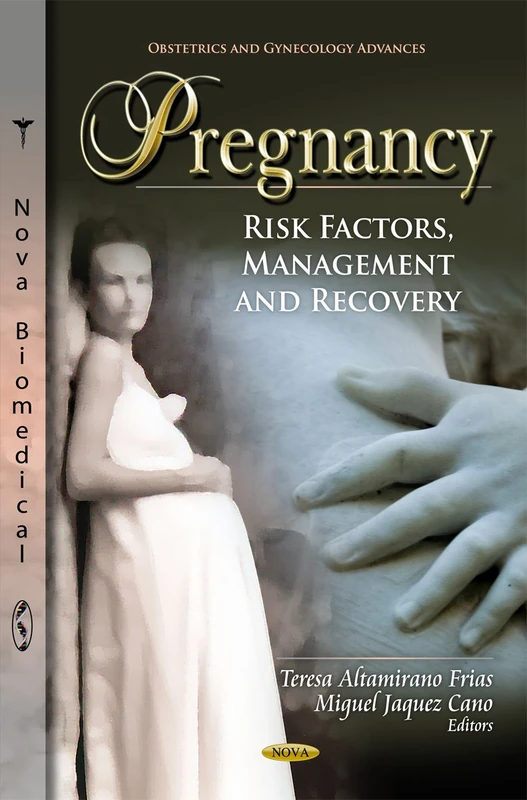 Pregnancy: Risk Factors, Management & Recovery (Obstetrics and Gynecology Advances)