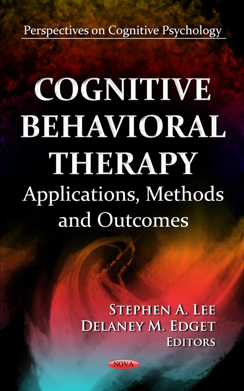 COGNITIVE BEHAVIORAL THERAPY: Applications, Methods & Outcomes (Perspectives on Cognitive Psychology)