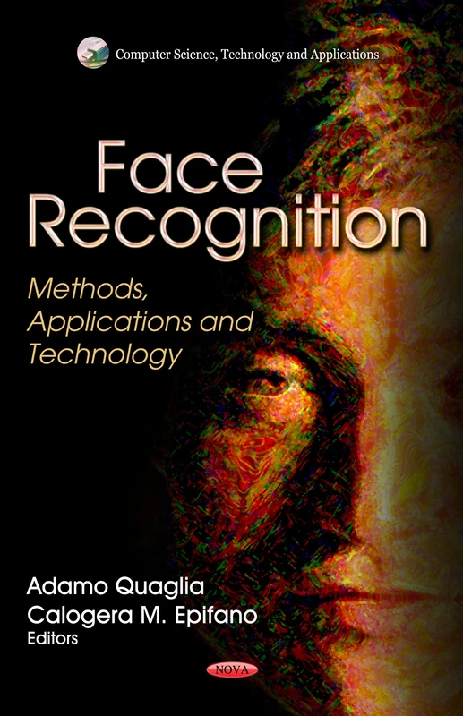 Face Recognition: Methods, Applications & Technology (Computer Science, Technology and Applications: Mechanical Engineering Theory and Applications)
