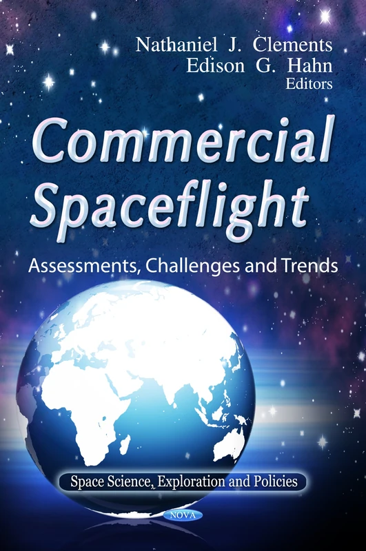 Commercial Spaceflight: Assessments, Challenges & Trends (Space Science, Exploration and Policies)