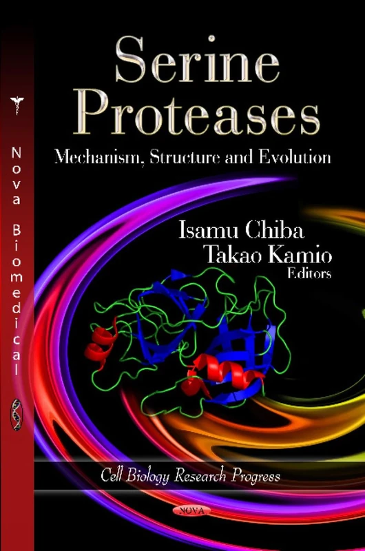 SERINE PROTEASESMECH.STRUCT.: Mechanism, Structure & Evolution (Cell Biology Research Progress)