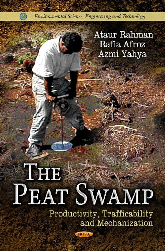 PEAT SWAMP: Productivity, Trafficability & Mechanization (Environmental Science, Engineering and Technology)