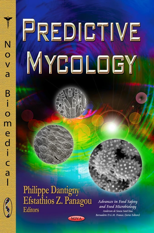PREDICTIVE MYCOLOGY (Advances in Food Safety and Food Microbiology)