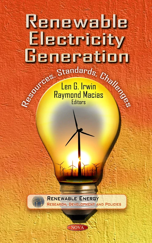 Renewable Electricity Generation: Resources, Standards, Challenges (Renewable Energy Research, Development and Policies)