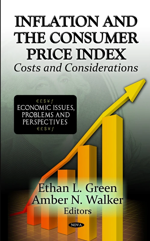 Inflation & The Consumer Price Index: Costs & Considerations (Economic Issues, Problems and Perspectives: America in the 21st Century: Political and Economic Issues)