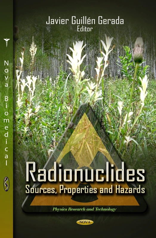 RADIONUCLIDESSOURCES PROP.HAZ: Sources, Properties & Hazards (Physics Research and Technology)