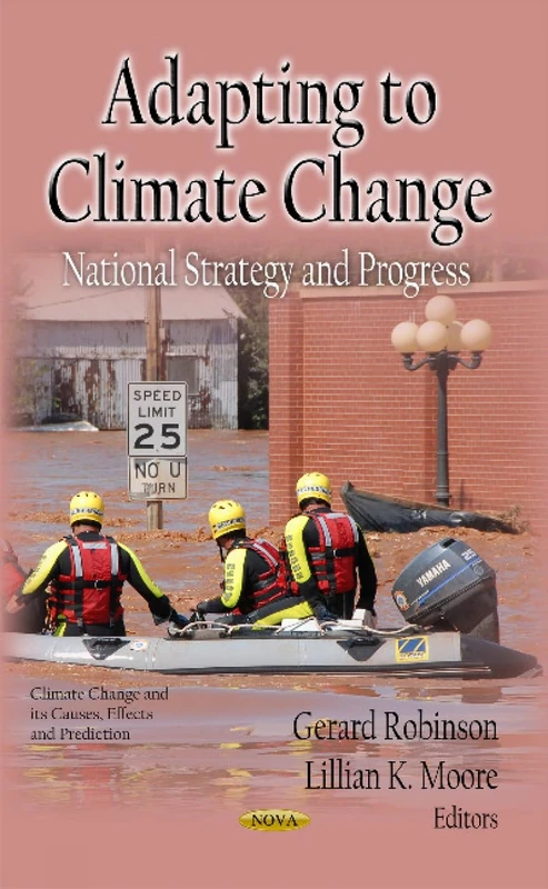 ADAPTING TO CLIMATE CHANGE: National Strategy & Progress (Climate Change and Its Causes, Effects and Prediction)