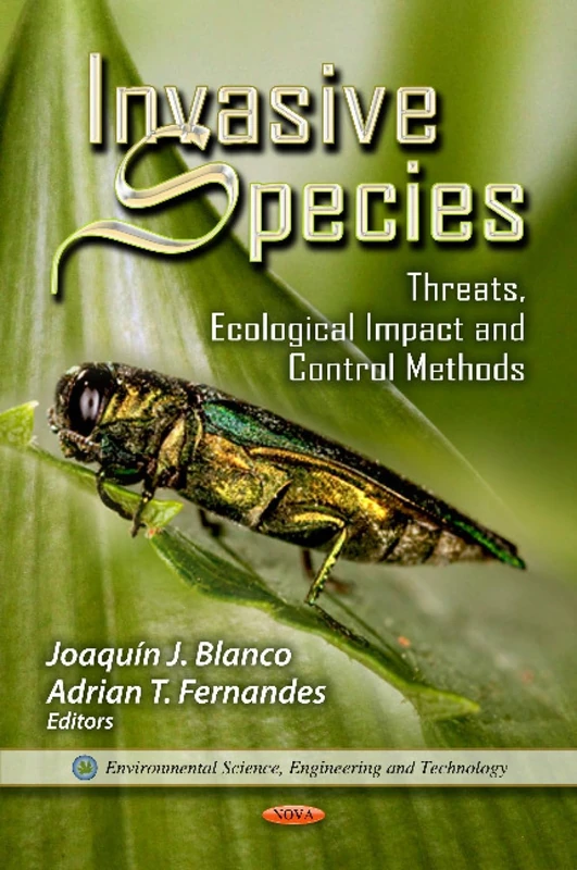 INVASIVE SPECIES: Threats, Ecological Impact & Control Methods (Environmental Science, Engineering and Technology)