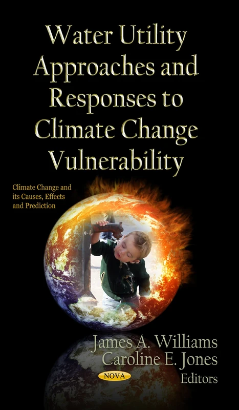 WATER UTILITY APPROACHES RESPONSES TO CL (Climate Change and Its Causes, Effects and Prediction)