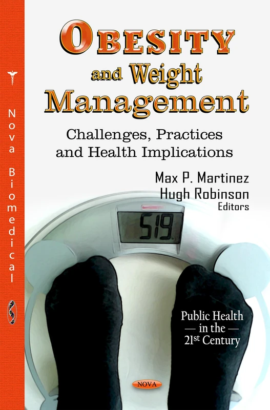 OBESITY & WEIGHT MANAGEMENT: Challenges, Practices & Health Implications (Public Health in the 21st Century; Nutrition and Diet Research Progress)