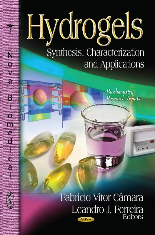 HYDROGELSSYNTHESIS CHARACT.AP: Synthesis, Characterization & Applications (Biochemistry Research Trends: Pharmacology - Research, Safety Testing and Regulation)