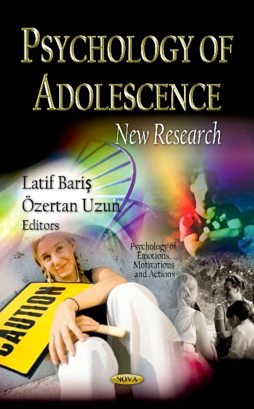 PSYCHOLOGY OF ADOLESCENCE: New Research (Psychology of Emotions, Motivations and Actions: Children's Issues, Laws and Programs)