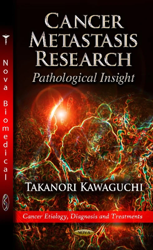 CANCER METASTASIS RESEARCH: Pathological Insight (Cancer Etiology, Diagnosis and Treatments)
