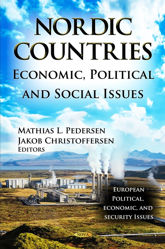 NORDIC COUNTRIES: Economic, Political & Social Issues (European Political, Economic and Security Issues: Global Political Studies)