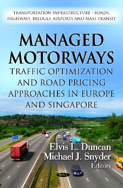 MANAGED MOTORWAYS TRAFFIC OPT.: Traffic Optimization & Road Pricing Approaches in Europe & Singapore (Transportation Infrastructure - Roads, Highways, ... Transportation Issues, Policies and R&d)