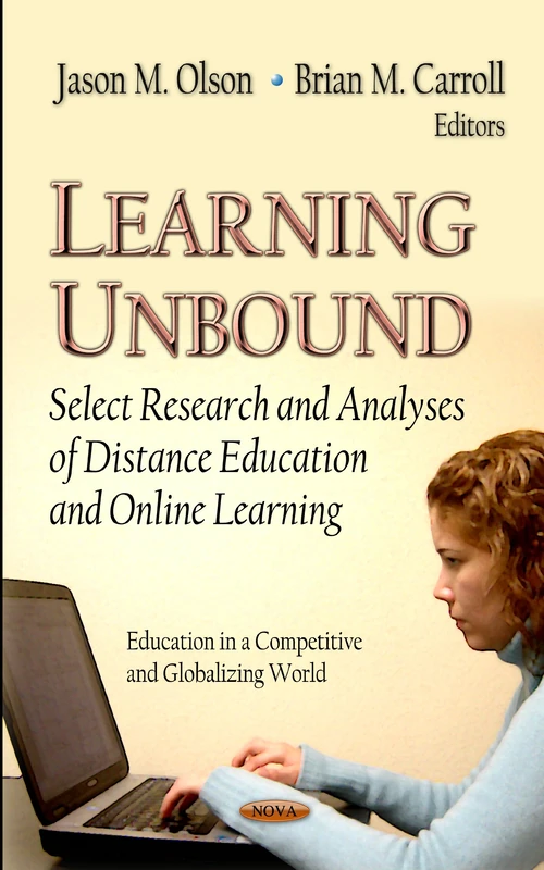 Learning Unbound: Select Research & Analyses of Distance Education & On-line Learning (Education in a Competitive & Globalizing World Series)