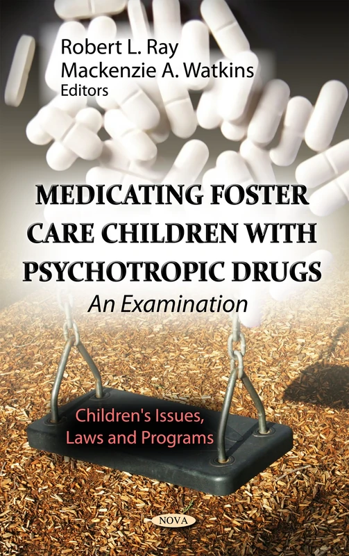 MEDICATING FOSTER CARE CHILDR.: An Examination (Children's Issues, Laws and Programs: Social Issues, Justice and Status)