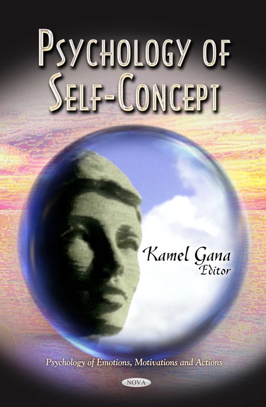 PSYCHOLOGY OF SELF CONCEPT (Psychology of Emotions, Motivations and Actions; Perspectives on Cognitive Psychology)