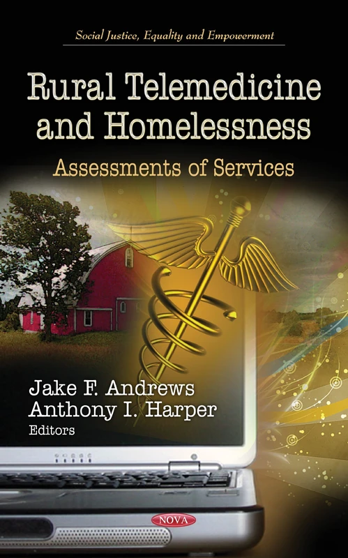 Rural Telemedicine & Homelessness: Assessments of Services (Social Justice, Equality & Empowerment Series)