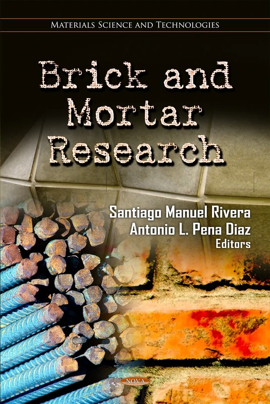 BRICK MORTAR RESEARCH (Materials Science and Technologies: Engineering Tools, Techniques and Tables)