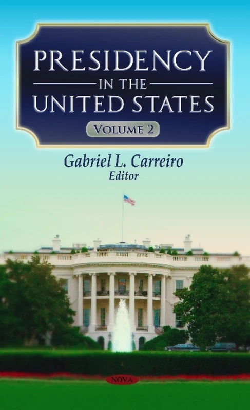 PRESIDENCY IN THE US V.02: Volume 2 (Presidency in the United States)