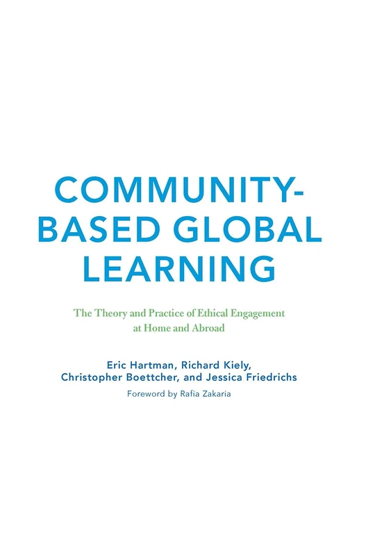 Community-Based Global Learning: The Theory and Practice of Ethical Engagement at Home and Abroad