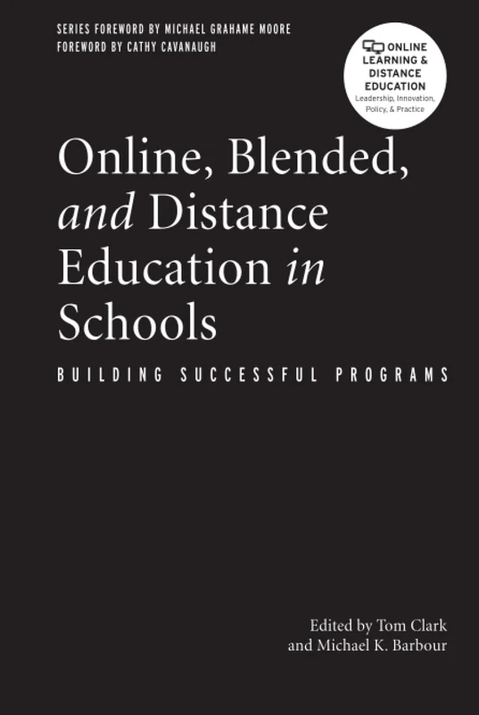 Online, Blended, and Distance Education in Schools: Building Successful Programs
