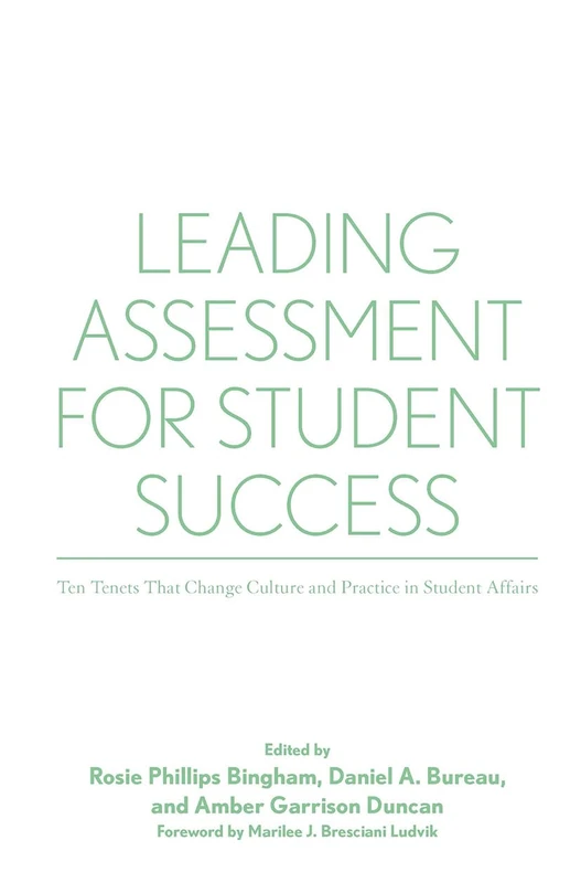 Leading Assessment for Student Success: Ten Tenets That Change Culture and Practice in Student Affairs