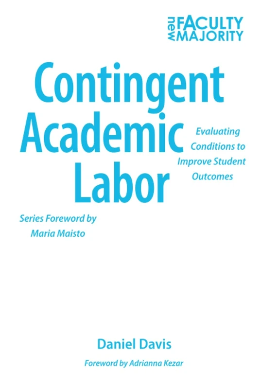 Contingent Academic Labor: Evaluating Conditions to Improve Student Outcomes (The New Faculty Majority)